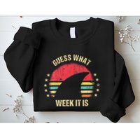 Guess What Week It Is Funny Shark Gift Sweatshirt