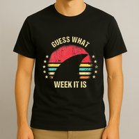 Guess What Week It Is Funny Shark Gift T-Shirt