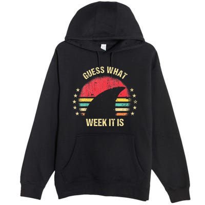 Guess What Week It Is Funny Shark Gift Premium Pullover Hoodie