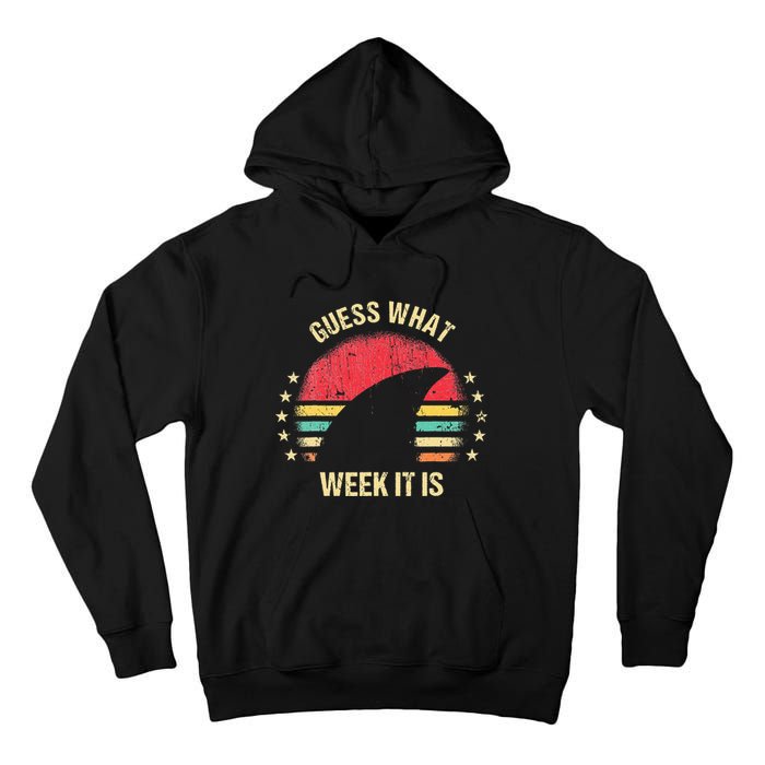 Guess What Week It Is Funny Shark Gift Tall Hoodie
