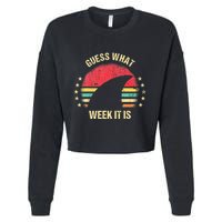 Guess What Week It Is Funny Shark Gift Cropped Pullover Crew