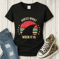 Guess What Week It Is Funny Shark Gift Womens T-Shirt