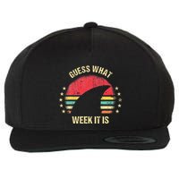 Guess What Week It Is Funny Shark Gift Wool Snapback Cap