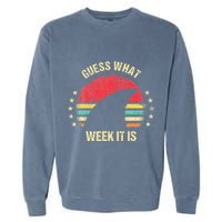 Guess What Week It Is Funny Shark Gift Garment-Dyed Sweatshirt