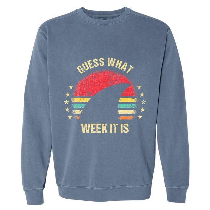 Guess What Week It Is Funny Shark Gift Garment-Dyed Sweatshirt