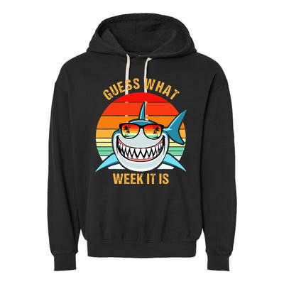 Guess What Week It Is Funny Shark Gift Garment-Dyed Fleece Hoodie