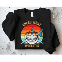 Guess What Week It Is Funny Shark Gift Sweatshirt