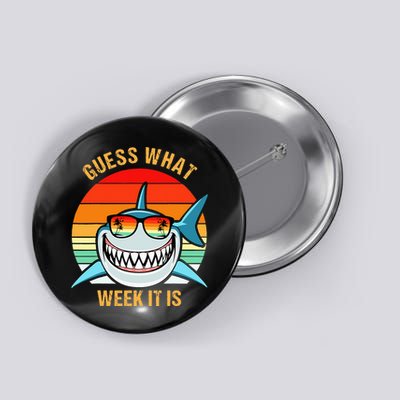 Guess What Week It Is Funny Shark Gift Button