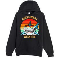 Guess What Week It Is Funny Shark Gift Premium Pullover Hoodie