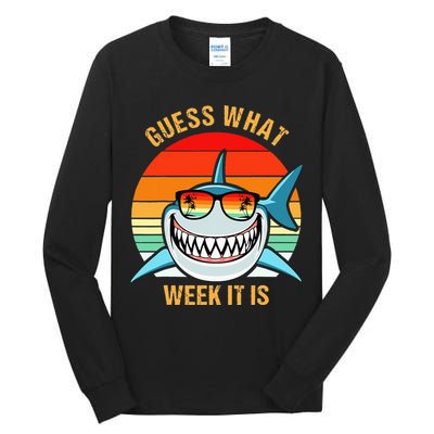 Guess What Week It Is Funny Shark Gift Tall Long Sleeve T-Shirt