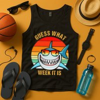 Guess What Week It Is Funny Shark Gift Tank Top