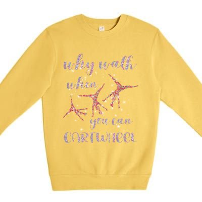 Gymnastics Why Walk When You Can Cartwheel Gift Premium Crewneck Sweatshirt