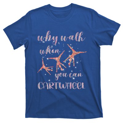 Gymnastics Why Walk When You Can Cartwheel Gift T-Shirt