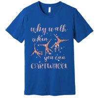 Gymnastics Why Walk When You Can Cartwheel Gift Premium T-Shirt