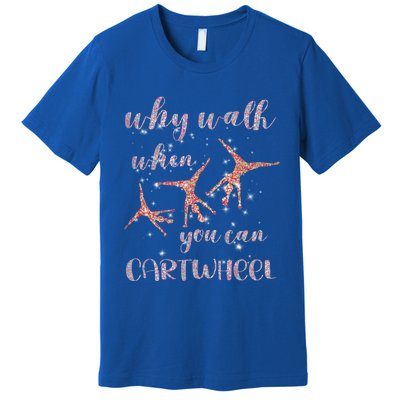 Gymnastics Why Walk When You Can Cartwheel Gift Premium T-Shirt