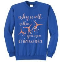 Gymnastics Why Walk When You Can Cartwheel Gift Tall Sweatshirt