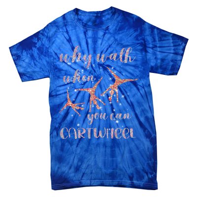 Gymnastics Why Walk When You Can Cartwheel Gift Tie-Dye T-Shirt