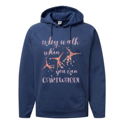 Gymnastics Why Walk When You Can Cartwheel Gift Performance Fleece Hoodie