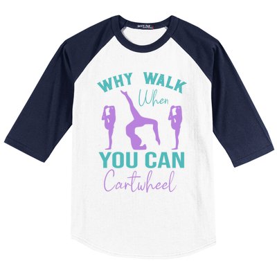 Gymnast Why Walk When You Can Cartwheel Gift Baseball Sleeve Shirt