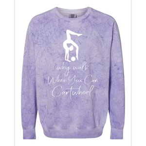 Gymnast Why Walk When You Can Cartwheel Gift Colorblast Crewneck Sweatshirt