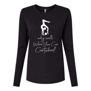 Gymnast Why Walk When You Can Cartwheel Gift Womens Cotton Relaxed Long Sleeve T-Shirt