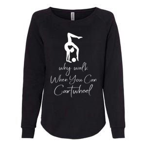 Gymnast Why Walk When You Can Cartwheel Gift Womens California Wash Sweatshirt