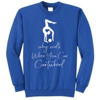 Gymnast Why Walk When You Can Cartwheel Gift Sweatshirt