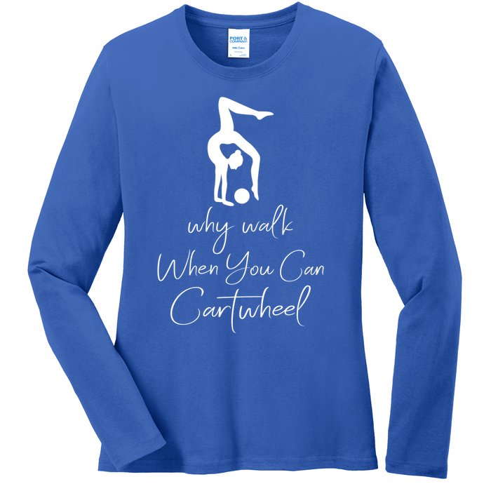 Gymnast Why Walk When You Can Cartwheel Gift Ladies Long Sleeve Shirt