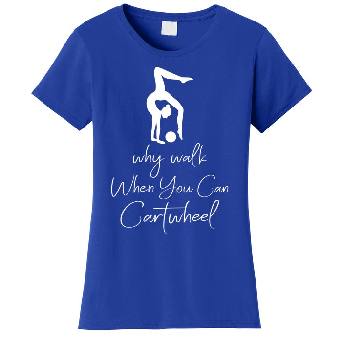 Gymnast Why Walk When You Can Cartwheel Gift Women's T-Shirt