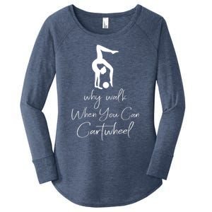 Gymnast Why Walk When You Can Cartwheel Gift Women's Perfect Tri Tunic Long Sleeve Shirt