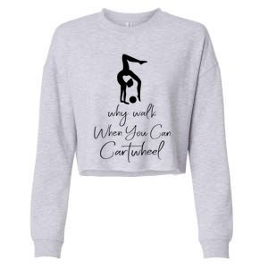 Gymnast Why Walk When You Can Cartwheel Gift Cropped Pullover Crew