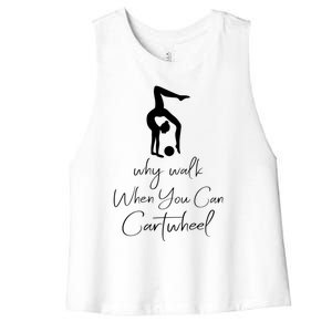 Gymnast Why Walk When You Can Cartwheel Gift Women's Racerback Cropped Tank