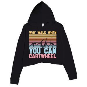 Gymnast Why Walk When You Can Cartwheel Gift Crop Fleece Hoodie