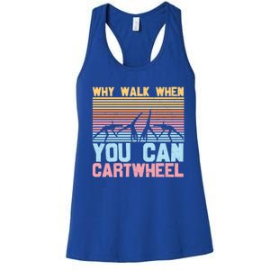 Gymnast Why Walk When You Can Cartwheel Gift Women's Racerback Tank