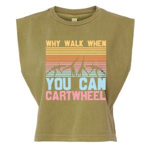 Gymnast Why Walk When You Can Cartwheel Gift Garment-Dyed Women's Muscle Tee