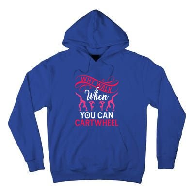 Gymnast Why Walk When You Can Cartwheel Gift Tall Hoodie