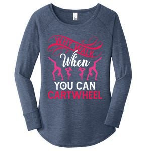 Gymnast Why Walk When You Can Cartwheel Gift Women's Perfect Tri Tunic Long Sleeve Shirt