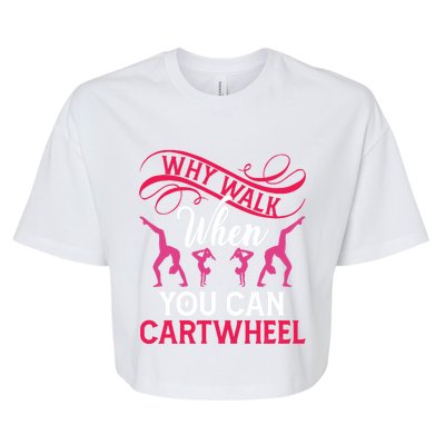 Gymnast Why Walk When You Can Cartwheel Gift Bella+Canvas Jersey Crop Tee