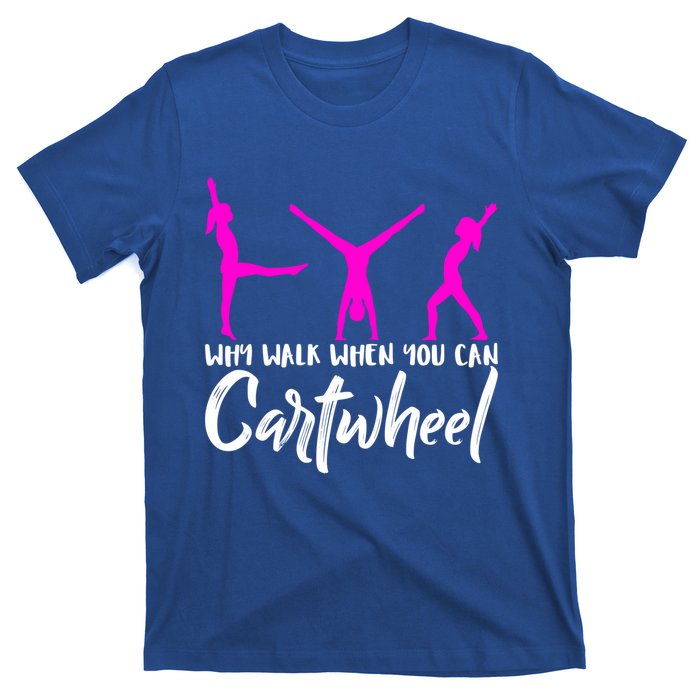 Gymnast Why Walk When You Can Cartwheel Gift T-Shirt