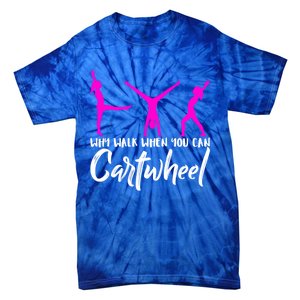 Gymnast Why Walk When You Can Cartwheel Gift Tie-Dye T-Shirt