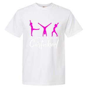 Gymnast Why Walk When You Can Cartwheel Gift Garment-Dyed Heavyweight T-Shirt