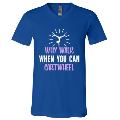 Gymnast Why Walk When You Can Cartwheel Funny Gift V-Neck T-Shirt