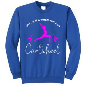 Gymnast Why Walk When You Can Cartwheel Cool Gift Sweatshirt