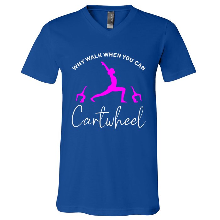 Gymnast Why Walk When You Can Cartwheel Cool Gift V-Neck T-Shirt