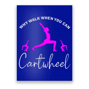 Gymnast Why Walk When You Can Cartwheel Cool Gift Poster