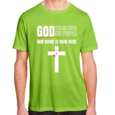 God Walks With His People Our Home Is Now Here Refugee Day Gift Adult ChromaSoft Performance T-Shirt