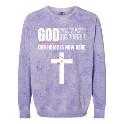 God Walks With His People Our Home Is Now Here Refugee Day Gift Colorblast Crewneck Sweatshirt