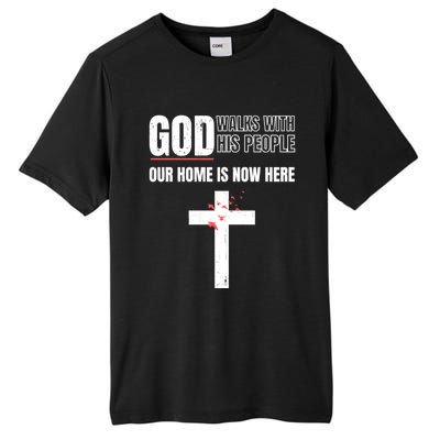 God Walks With His People Our Home Is Now Here Refugee Day Gift Tall Fusion ChromaSoft Performance T-Shirt