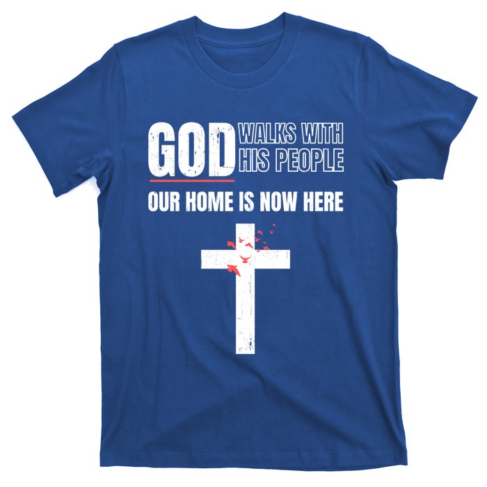 God Walks With His People Our Home Is Now Here Refugee Day Gift T-Shirt