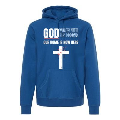 God Walks With His People Our Home Is Now Here Refugee Day Gift Premium Hoodie